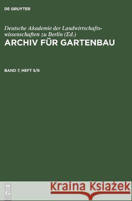 Archiv Für Gartenbau. Band 7, Heft 5/6 No Contributor 9783112654538