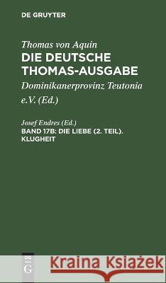 Die Liebe (2. Teil). Klugheit: II-II: 34-56 Josef Endres, No Contributor 9783112658451 De Gruyter