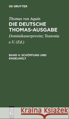 Schöpfung Und Engelwelt: I: 44-64 Thomas Von Aquin, Dominikanerprovinz Teutonia E V, No Contributor 9783112658512 De Gruyter