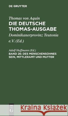 Des Menschensohnes Sein, Mittleramt Und Mutter: III: 16-34 Adolf Hoffmann, No Contributor 9783112658550