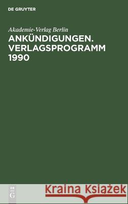 Ankündigungen. Verlagsprogramm 1990 Akademie-Verlag Berlin 9783112658857 De Gruyter