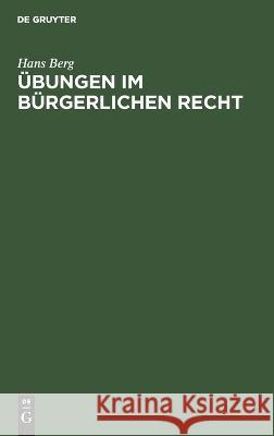 Übungen im Bürgerlichen Recht Berg, Hans 9783112659717 de Gruyter