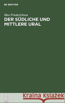 Der Südliche und Mittlere Ural Friederichsen, Max 9783112661017 de Gruyter