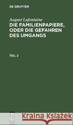 Die Familienpapiere, oder die Gefahren des Umgangs No Contributor 9783112661956 de Gruyter