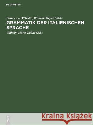 Grammatik der italienischen Sprache Francesco Wilhelm D'Ovidi 9783112662496 de Gruyter