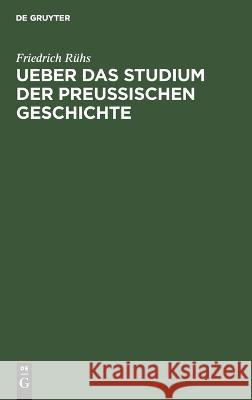 Ueber das Studium der preußischen Geschichte Rühs, Friedrich 9783112662557 de Gruyter