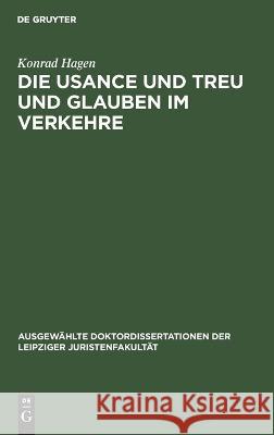 Die Usance und Treu und Glauben im Verkehre Konrad Hagen 9783112663837 de Gruyter