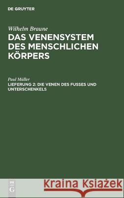 Die Venen des Fusses und Unterschenkels Paul M?ller 9783112663912 de Gruyter