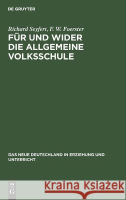 Für und wider die allgemeine Volksschule Seyfert Foerster, Richard F. W. 9783112664179 de Gruyter