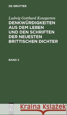 Denkwürdigkeiten aus dem Leben und den Schriften der neuesten Brittischen Dichter No Contributor 9783112664636 de Gruyter