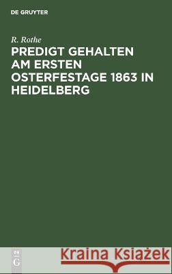 Predigt gehalten am ersten Osterfestage 1863 in Heidelberg R. Rothe 9783112664759