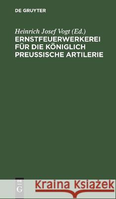 Ernstfeuerwerkerei für die Königlich Preußische Artilerie No Contributor 9783112665299 de Gruyter