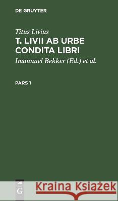 T. Livii Ab Urbe Condita Libri No Contributor 9783112665435 de Gruyter