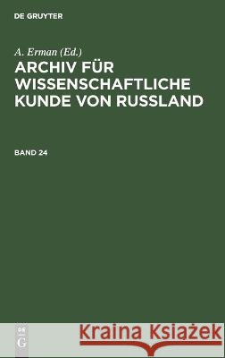 Archiv für wissenschaftliche Kunde von Russland No Contributor 9783112665855 de Gruyter