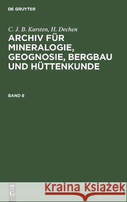 Archiv für Mineralogie, Geognosie, Bergbau und Hüttenkunde No Contributor 9783112665954 de Gruyter