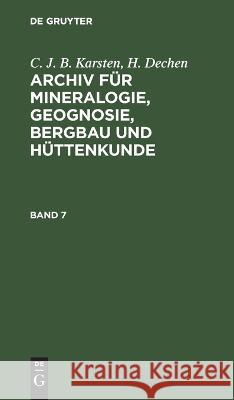 Archiv für Mineralogie, Geognosie, Bergbau und Hüttenkunde No Contributor 9783112665992 de Gruyter