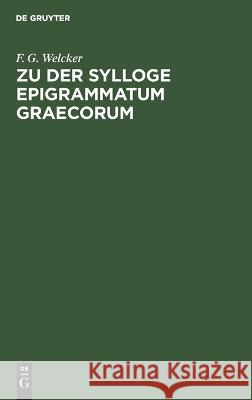 Zu der Sylloge Epigrammatum Graecorum F G Welcker 9783112667538 De Gruyter