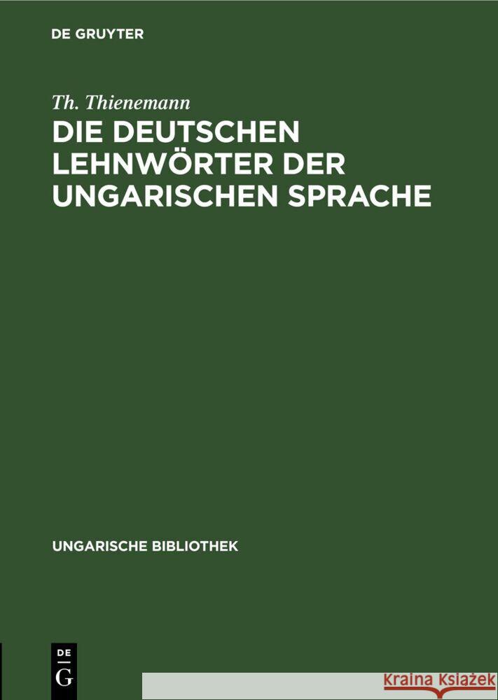 Die Deutschen Lehnwörter Der Ungarischen Sprache Th Thienemann 9783112668511 De Gruyter