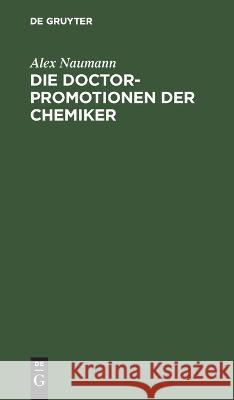 Die Doctorpromotionen Der Chemiker: Ein Vortrag Alex Naumann 9783112668979