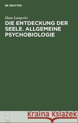Die Entdeckung der Seele. Allgemeine Psychobiologie Hans Lungwitz 9783112669457 de Gruyter