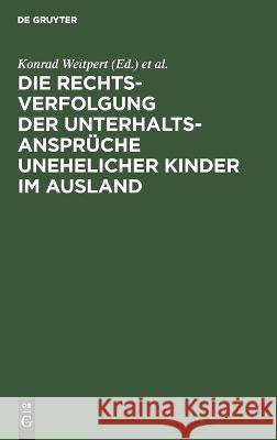 Die Rechtsverfolgung Der Unterhaltsansprüche Unehelicher Kinder Im Ausland Konrad Weitpert, Wilhelm Richter, No Contributor 9783112669914 De Gruyter