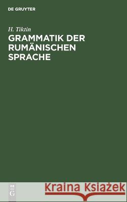 Grammatik Der Rumänischen Sprache H Tiktin 9783112670071 De Gruyter