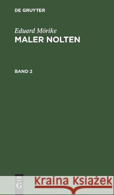 Eduard Mörike: Maler Nolten. Band 2 Eduard Mörike, No Contributor 9783112670477