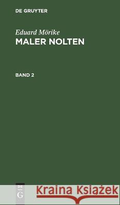 Eduard Mörike: Maler Nolten. Band 2 Eduard Mörike, No Contributor 9783112670477 De Gruyter