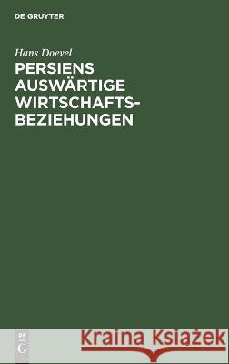 Persiens auswärtige Wirtschaftsbeziehungen Doevel, Hans 9783112671733 de Gruyter