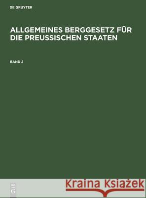 Allgemeines Berggesetz für die preußischen Staaten No Contributor 9783112671979 de Gruyter