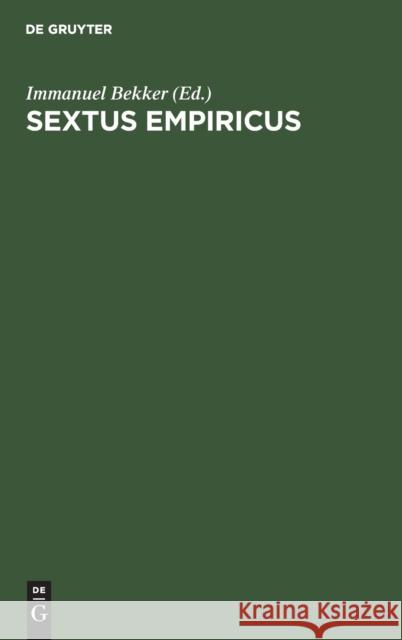 Sextus Empiricus Immanuel Bekker, No Contributor 9783112672174 De Gruyter