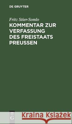 Kommentar zur Verfassung des Freistaats Preußen Stier-Somlo, Fritz 9783112672235