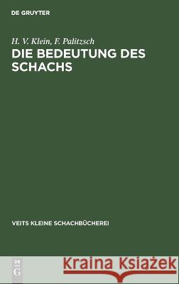 Die Bedeutung Des Schachs H V F Klein Palitzsch, F Palitzsch 9783112672273 De Gruyter