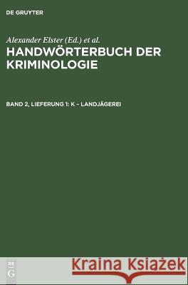 K - Landjägerei Rudolf Sieverts, Hans J Schneider, No Contributor, Heinrich Lingemann 9783112675595 De Gruyter