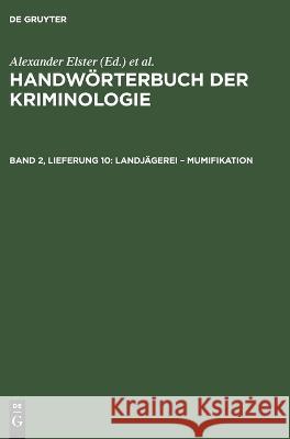 Landjägerei - Mumifikation Rudolf Sieverts, Hans J Schneider, No Contributor, Heinrich Lingemann 9783112675632