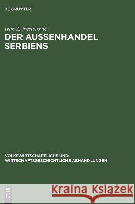 Der Außenhandel Serbiens Ivan Z Nestorovic 9783112675717 De Gruyter