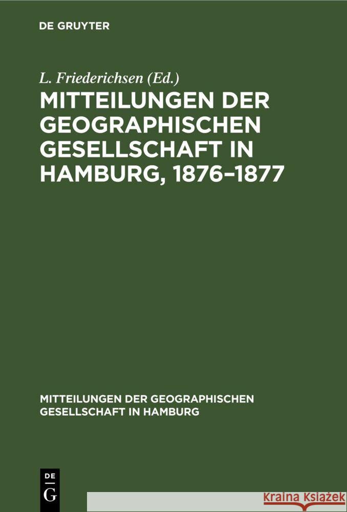 Mitteilungen Der Geographischen Gesellschaft in Hamburg, 1876-1877 L Friederichsen, No Contributor 9783112676134 De Gruyter