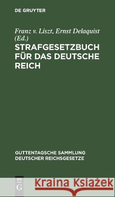 Strafgesetzbuch Für Das Deutsche Reich Franz V Liszt, Ernst Delaquist, No Contributor 9783112676295 De Gruyter