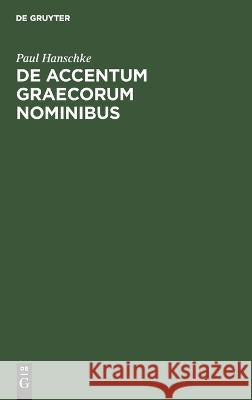 de Accentum Graecorum Nominibus Paul Hanschke 9783112677377 De Gruyter