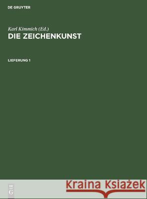 Die Zeichenkunst. Lieferung 1 Karl Kimmich, No Contributor 9783112677957 De Gruyter