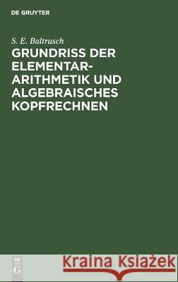 Grundriss der Elementar-Arithmetik und algebraisches Kopfrechnen S. E. Baltrusch 9783112679272 de Gruyter