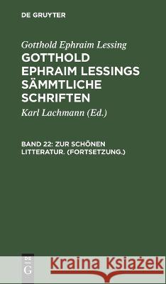 Zur schönen Litteratur. (Fortsetzung.) Gotthold Ephraim Lessing 9783112679470 De Gruyter (JL)
