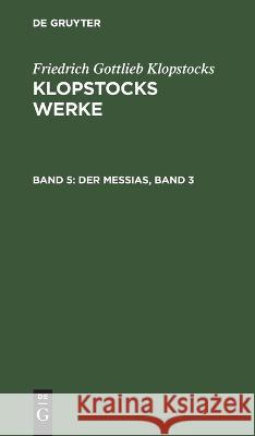 Messias, Band 3 Friedrich Gottlieb Klopstocks 9783112679692