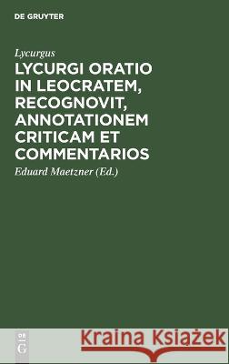 Lycurgi Oratio in Leocratem, recognovit, annotationem criticam et commentarios Lycurgus 9783112679715