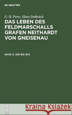 1810 bis 1813 G. H. Pertz, Hans Delbrück 9783112680292 De Gruyter (JL)