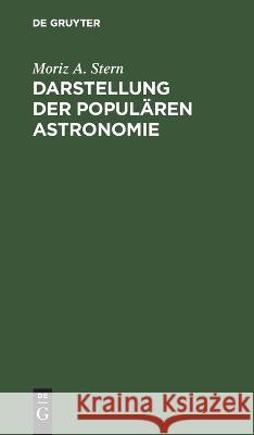 Darstellung der populären Astronomie Moriz A. Stern 9783112680438 De Gruyter (JL)