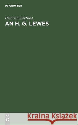 H. G. Lewes: Eine Epistel Heinrich Siegfried 9783112680476 De Gruyter (JL)