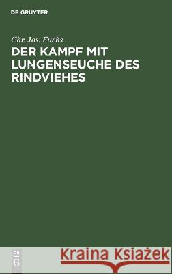 Kampf mit Lungenseuche des Rindviehes Chr. Jos. Fuchs 9783112680933 De Gruyter (JL)