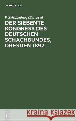 siebente Kongress des Deutschen Schachbundes, Dresden 1892 J. Metger, J. Mieses, P. Lipke 9783112681510 De Gruyter (JL)