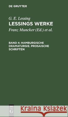 Hamburgische Dramaturgie. Prosaische Schriften G. E. Lessing 9783112681794 De Gruyter (JL)